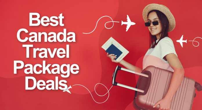 Best Canada Travel Package Deals