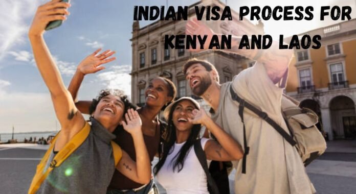 Indian Visa Process for Kenyan and Laos