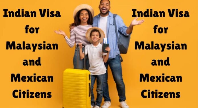 Indian Visa for Malaysian and Mexican Citizens