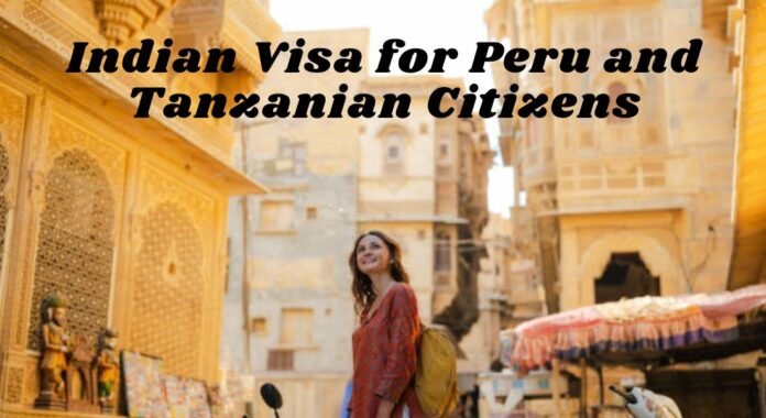 Indian Visa for Peru and Tanzanian Citizens